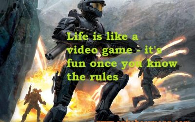 Life Is Like A Video Game – It’s Fun Once You Know The Rules